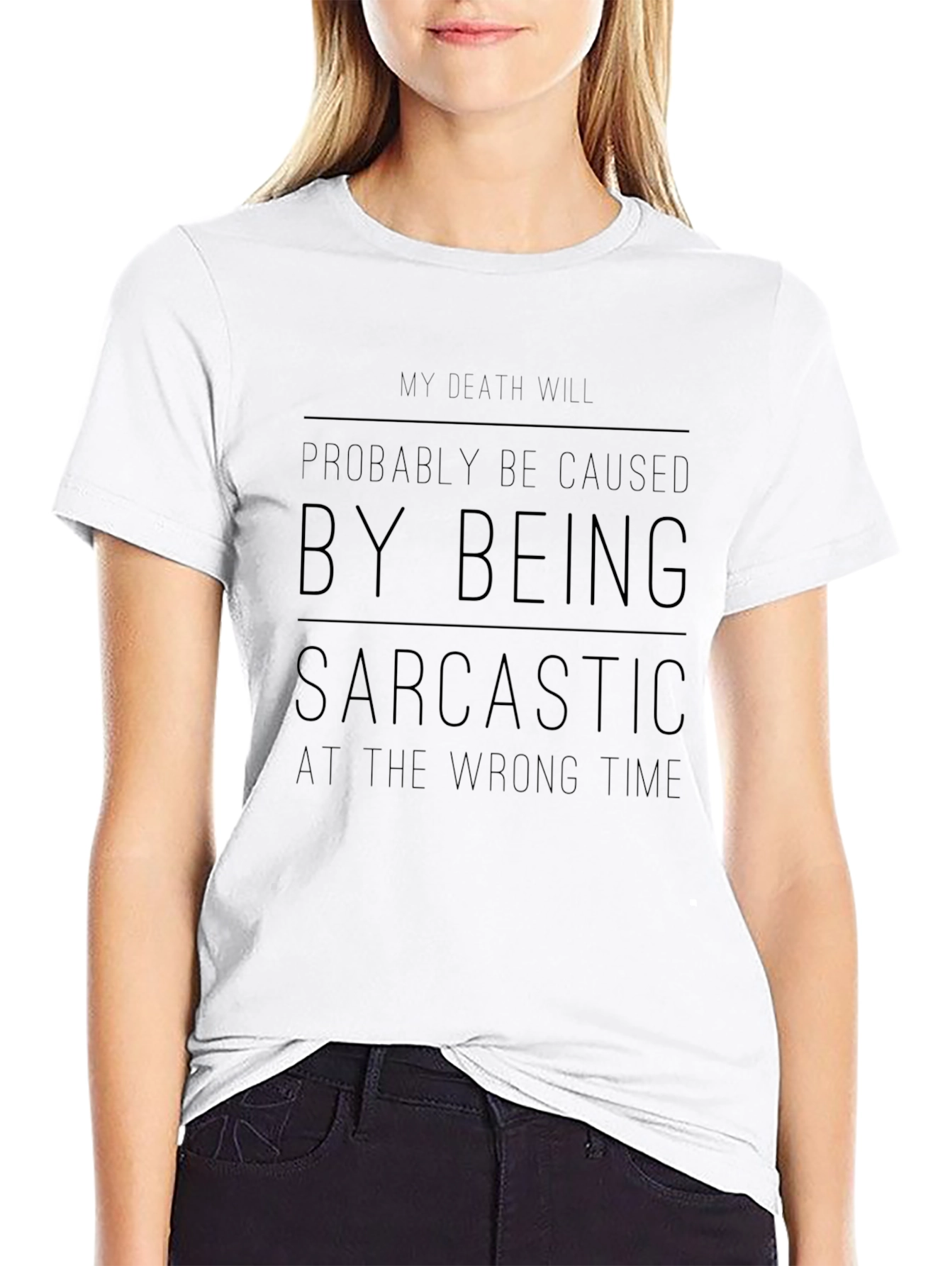 Sarcastic Humor T-Shirt: My Death Will Be Caused...