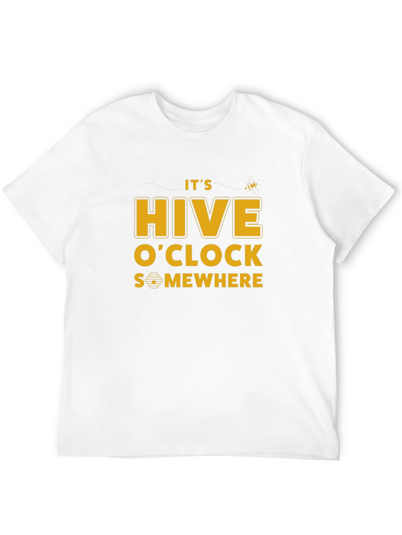 Its Hive OClock Somewhere T-Shirt