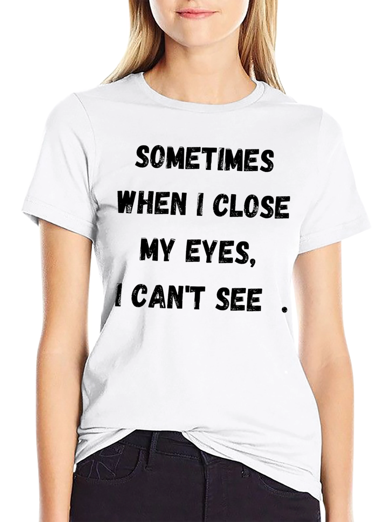 Funny T-Shirt: Sometimes When I Close My Eyes...