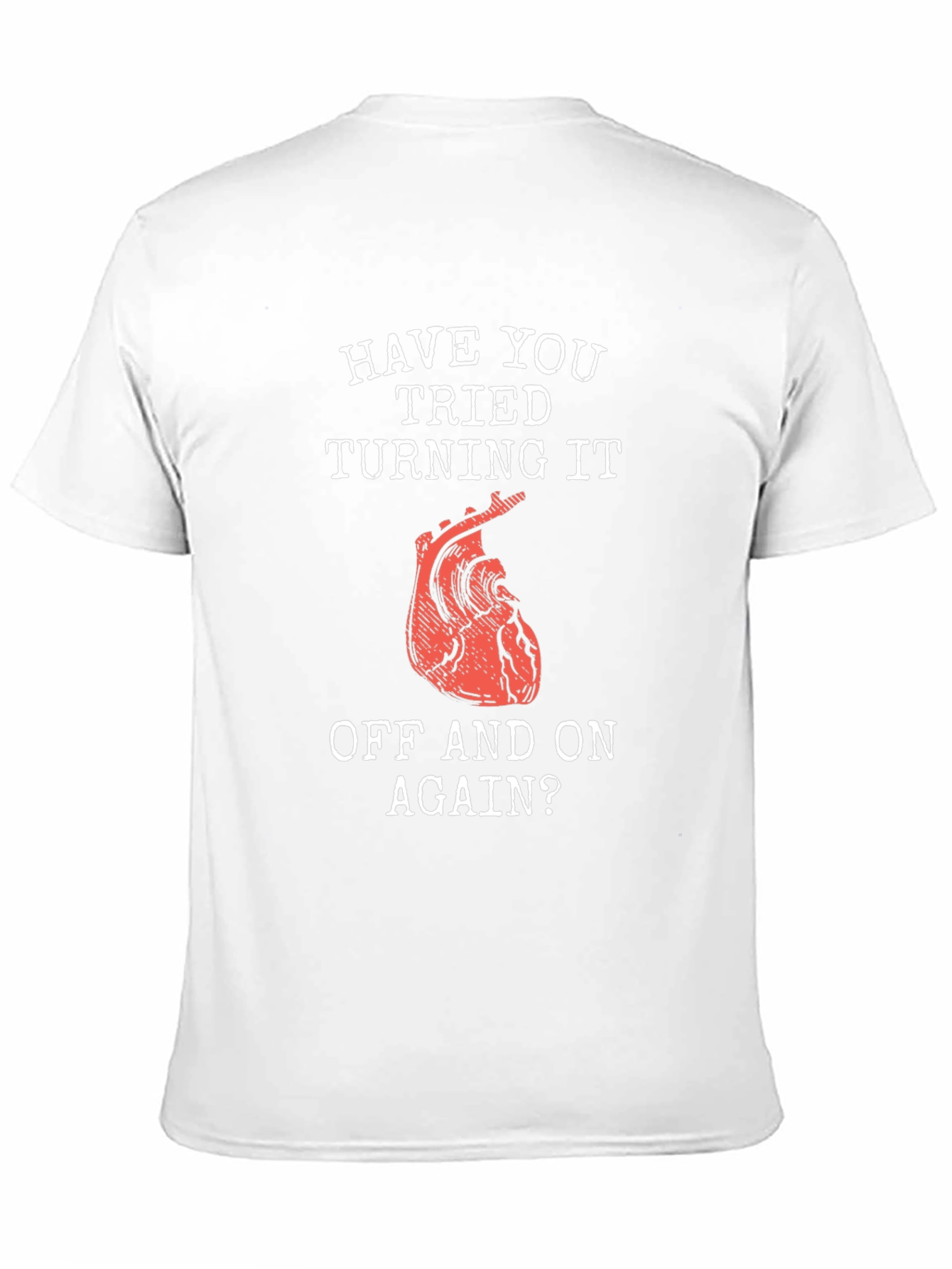 Humorous Have You Tried... Heart T-Shirt