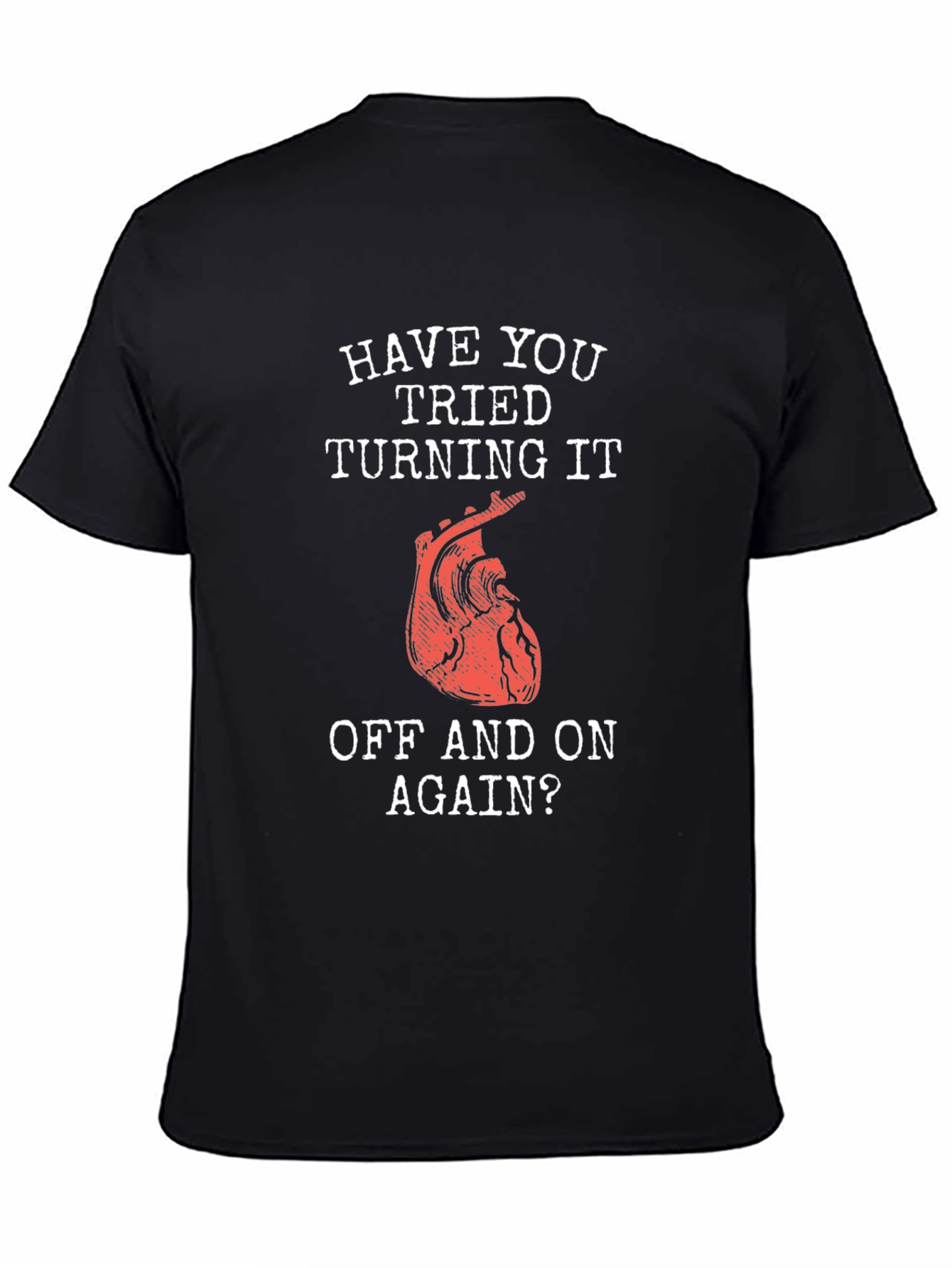 Humorous Have You Tried... Heart T-Shirt