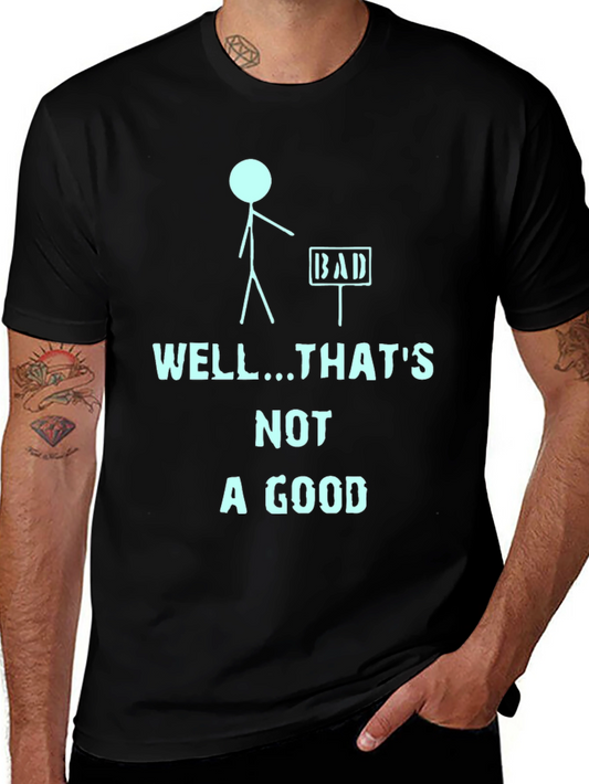 Humorous Well...Thats Not a Good Graphic Tee