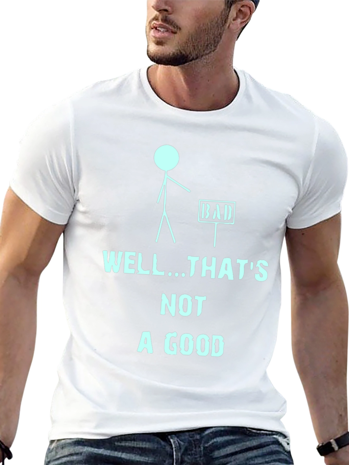 Humorous Well...Thats Not a Good Graphic Tee