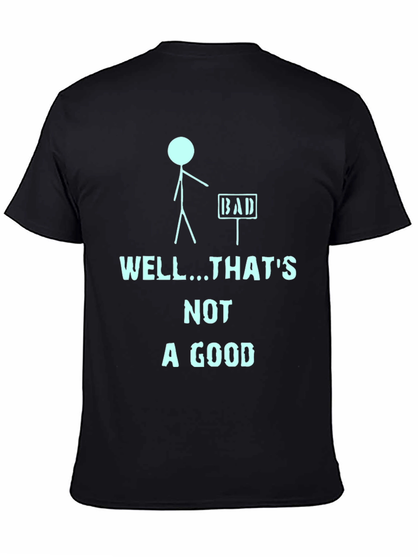 Humorous Well...Thats Not a Good Graphic Tee