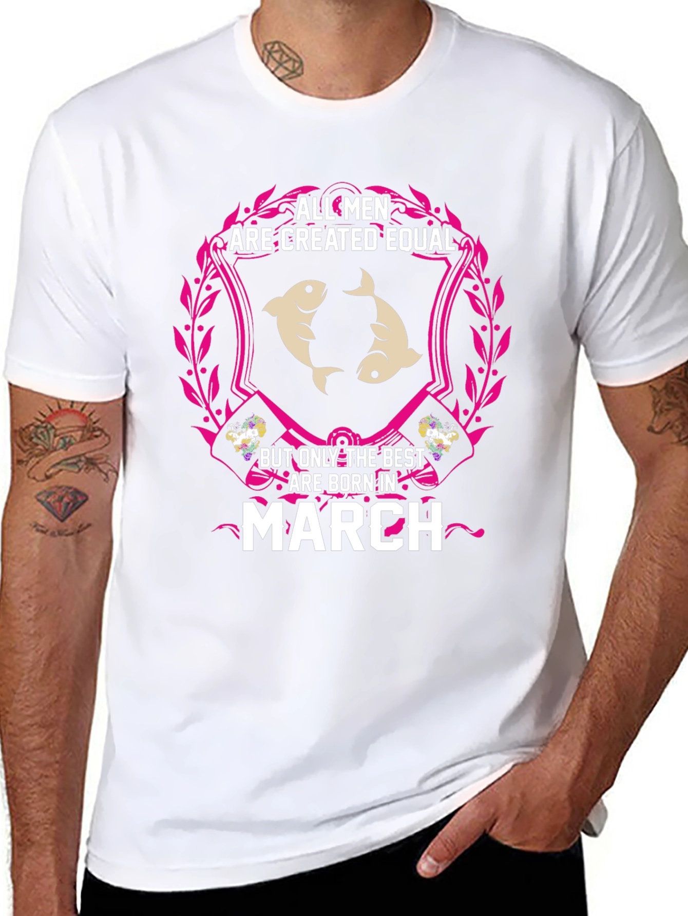 All Men Are Created Equal - March Birthday T-Shirt