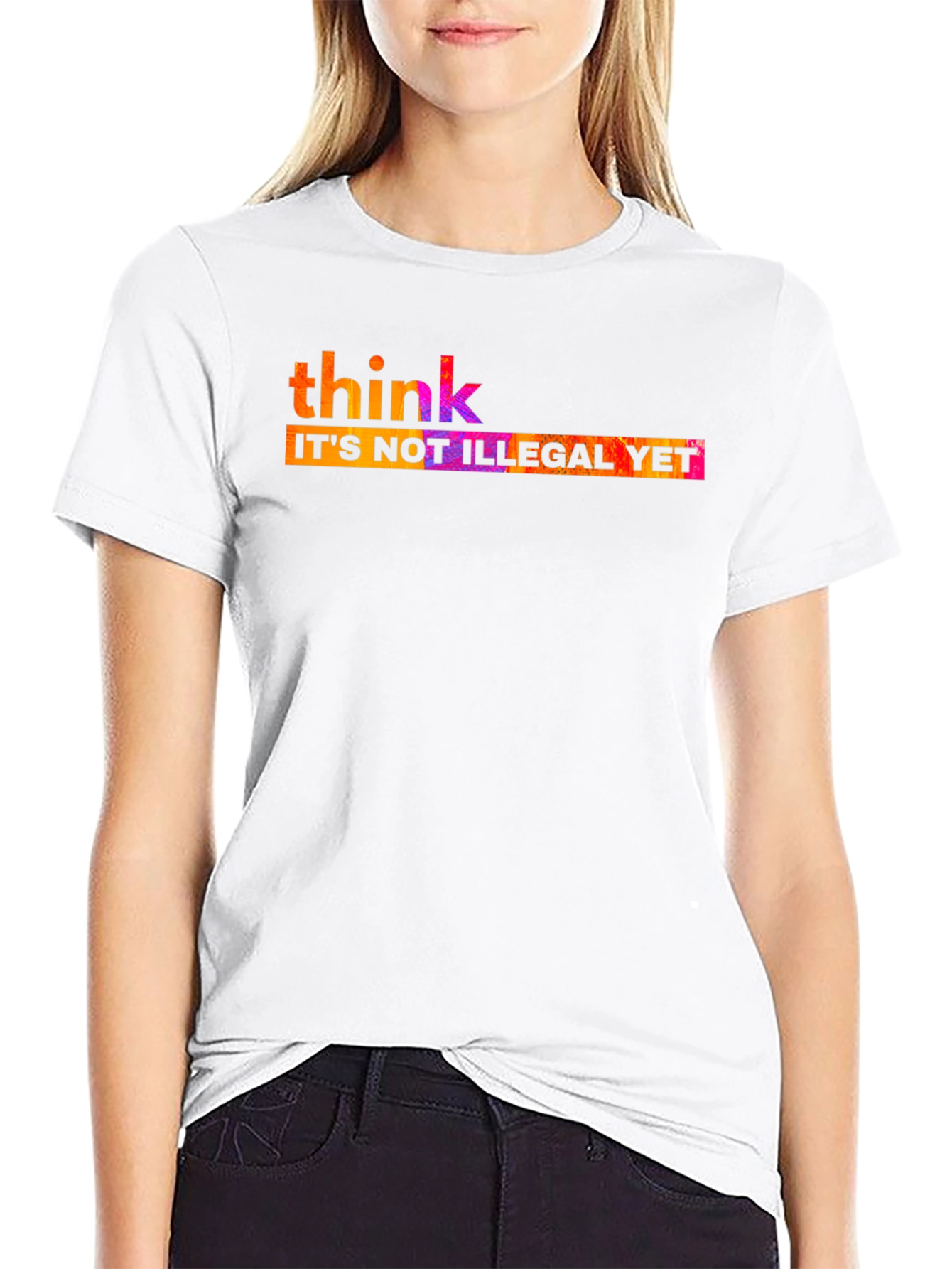 Think Its Not Illegal Yet T-Shirt