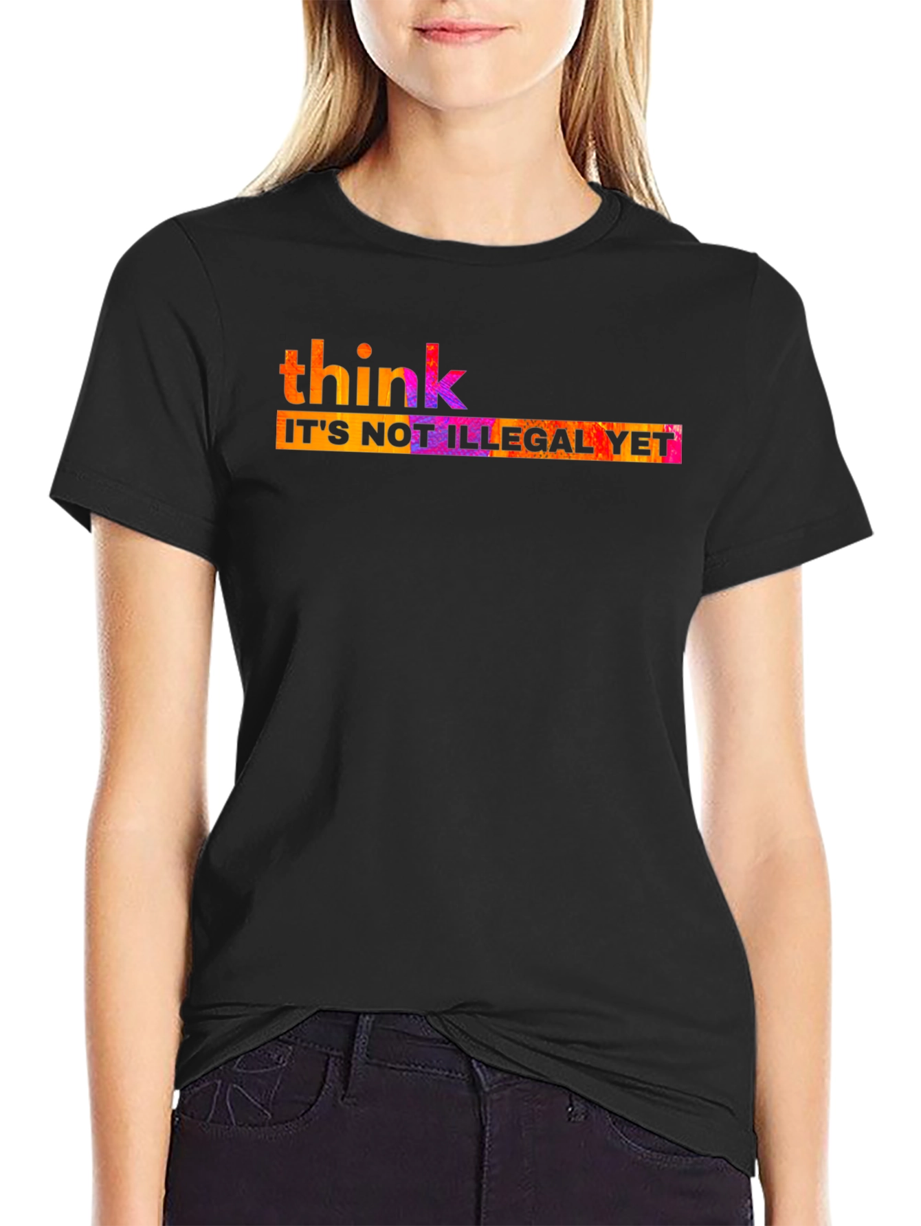 Think Its Not Illegal Yet T-Shirt