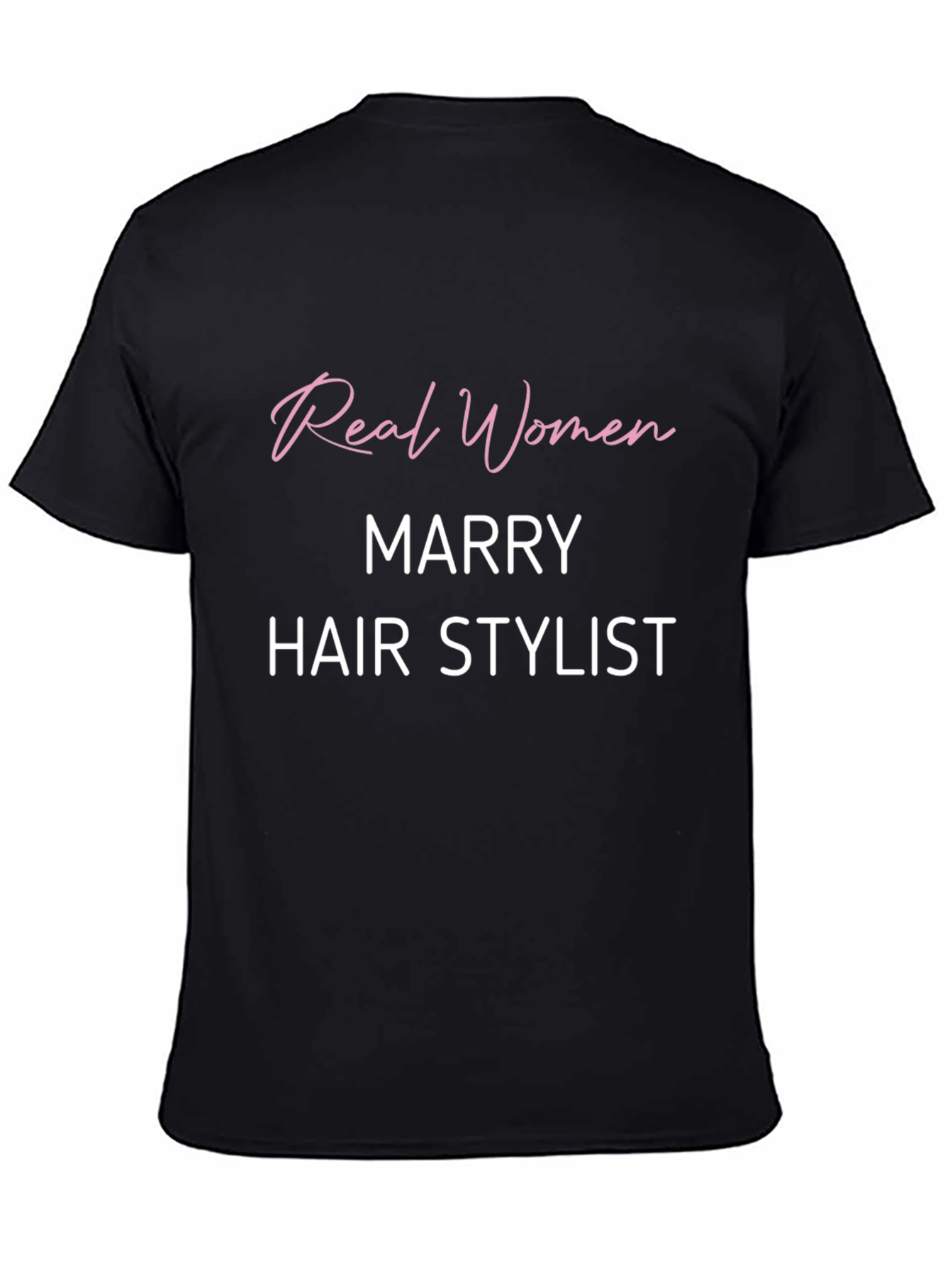 Real Women Marry Hair Stylist Black T-Shirt