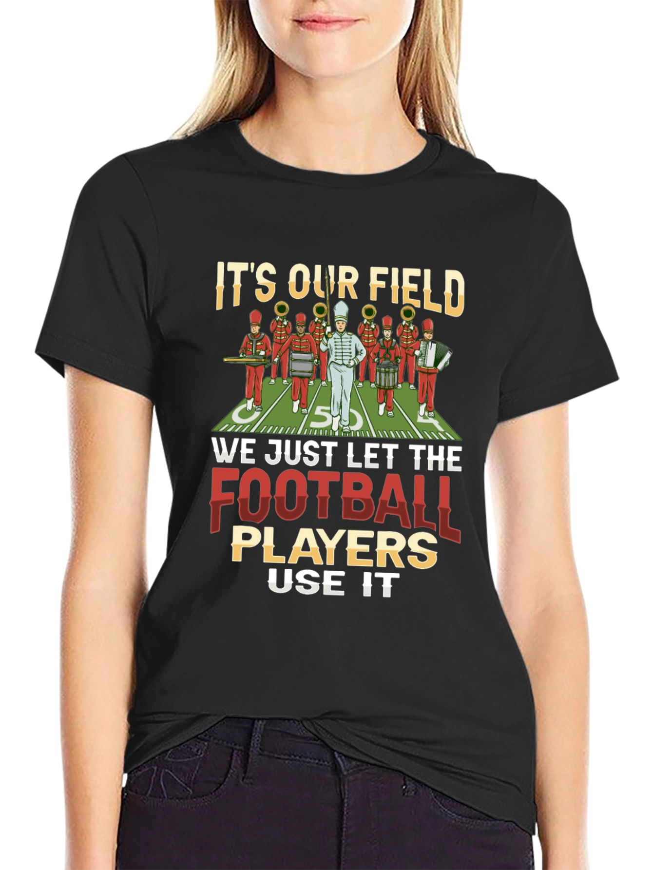 Marching Band T-Shirt: Its Our Field!