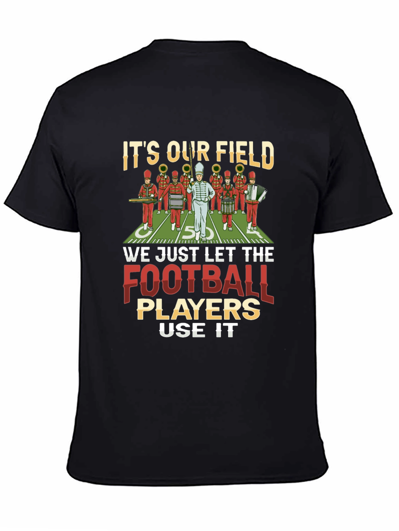 Marching Band T-Shirt: Its Our Field!