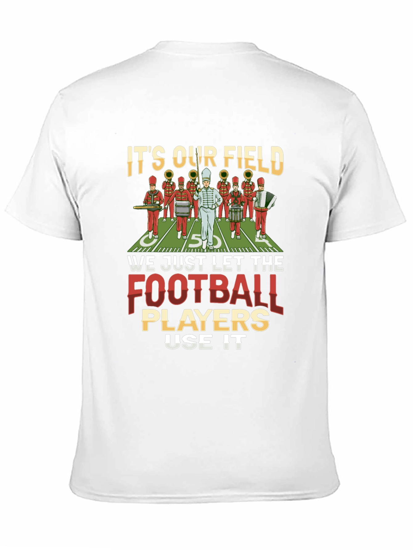 Marching Band T-Shirt: Its Our Field!