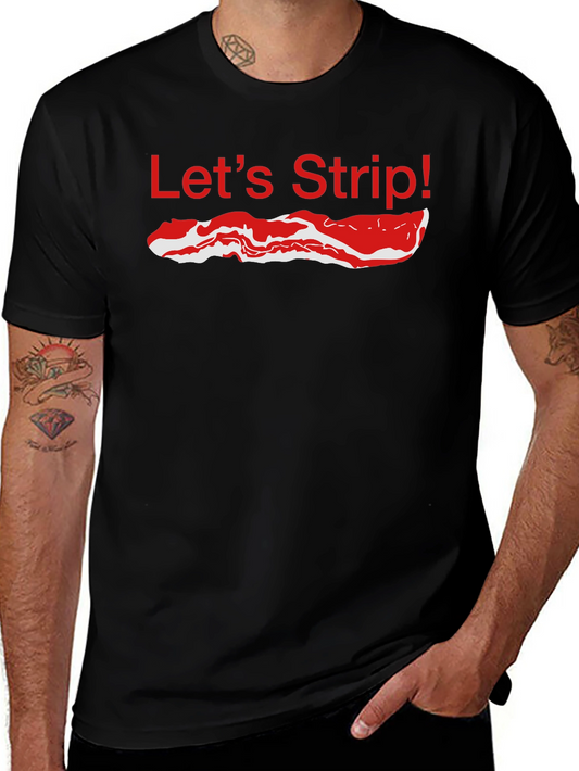 Lets Strip Bacon T-Shirt - Funny Foodie Tee