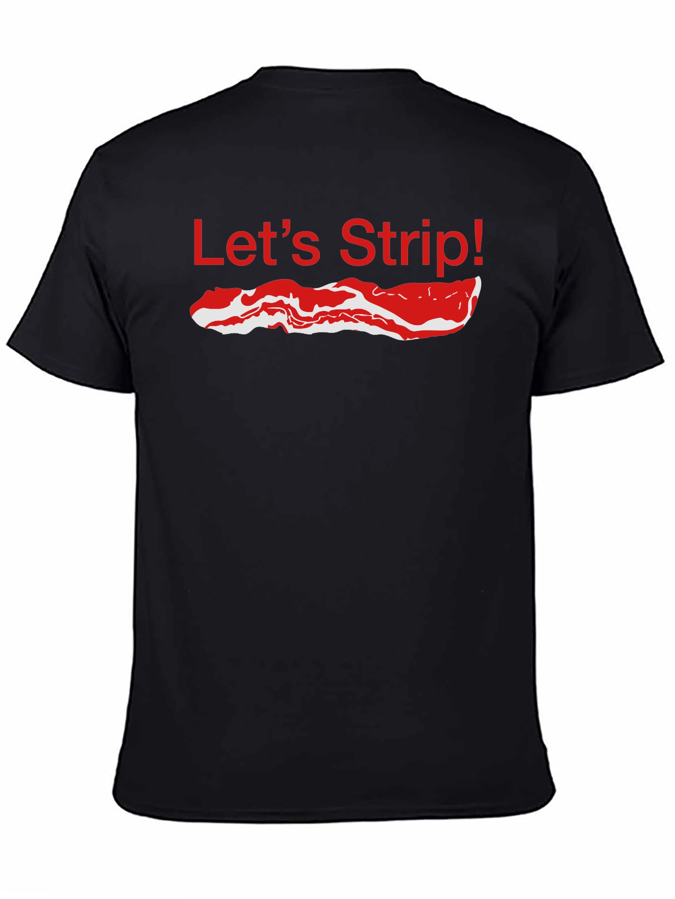Lets Strip Bacon T-Shirt - Funny Foodie Tee