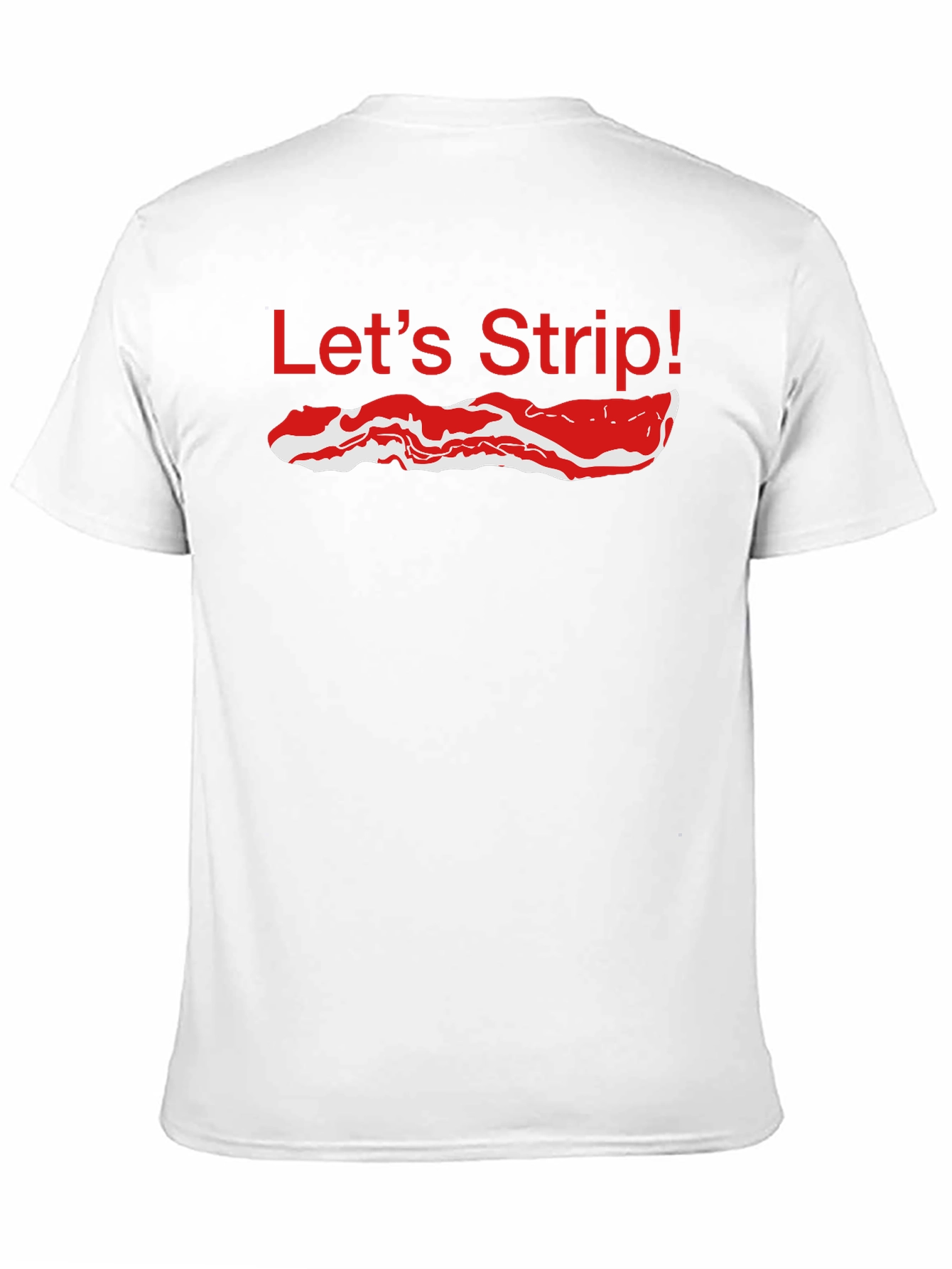 Lets Strip Bacon T-Shirt - Funny Foodie Tee