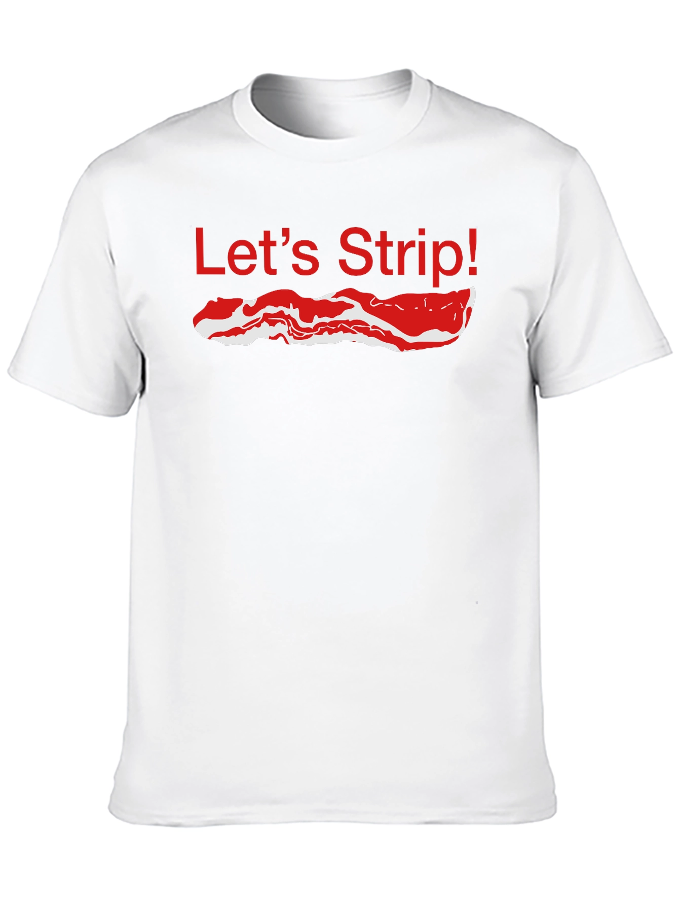 Lets Strip Bacon T-Shirt - Funny Foodie Tee