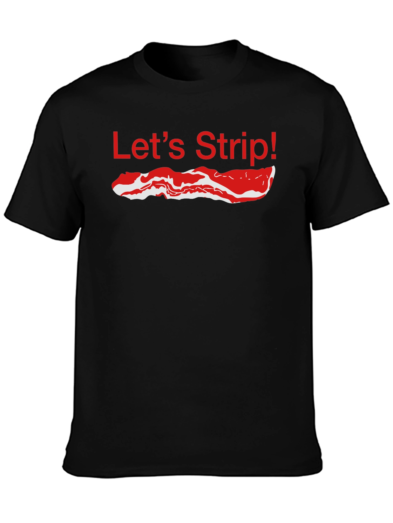 Lets Strip Bacon T-Shirt - Funny Foodie Tee