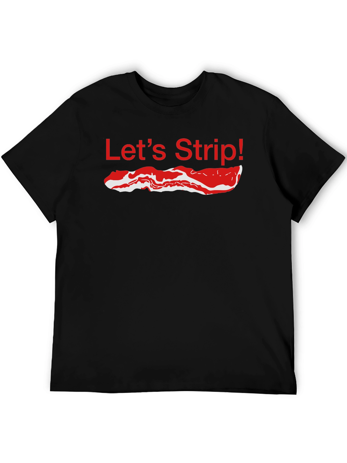 Lets Strip Bacon T-Shirt - Funny Foodie Tee