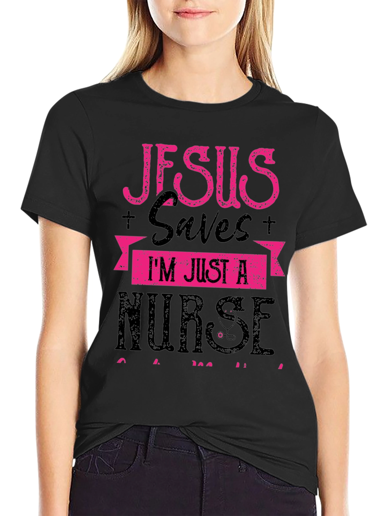 Jesus Saves Im Just a Nurse T-Shirt