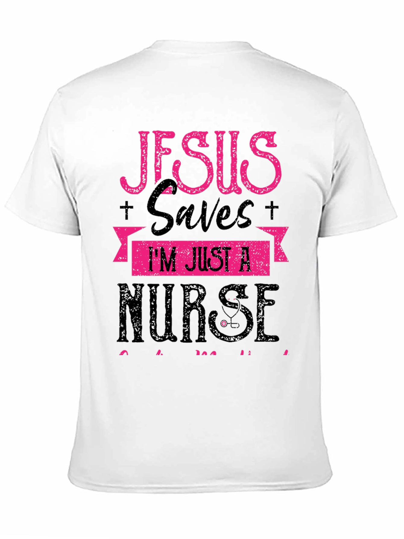 Jesus Saves Im Just a Nurse T-Shirt