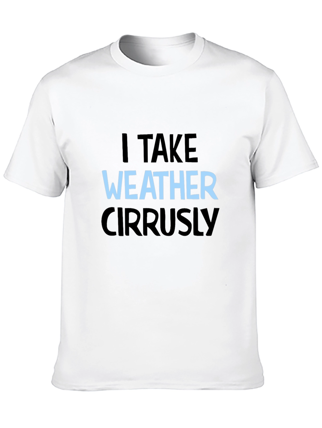 I Take Weather Cirrusly Black T-Shirt