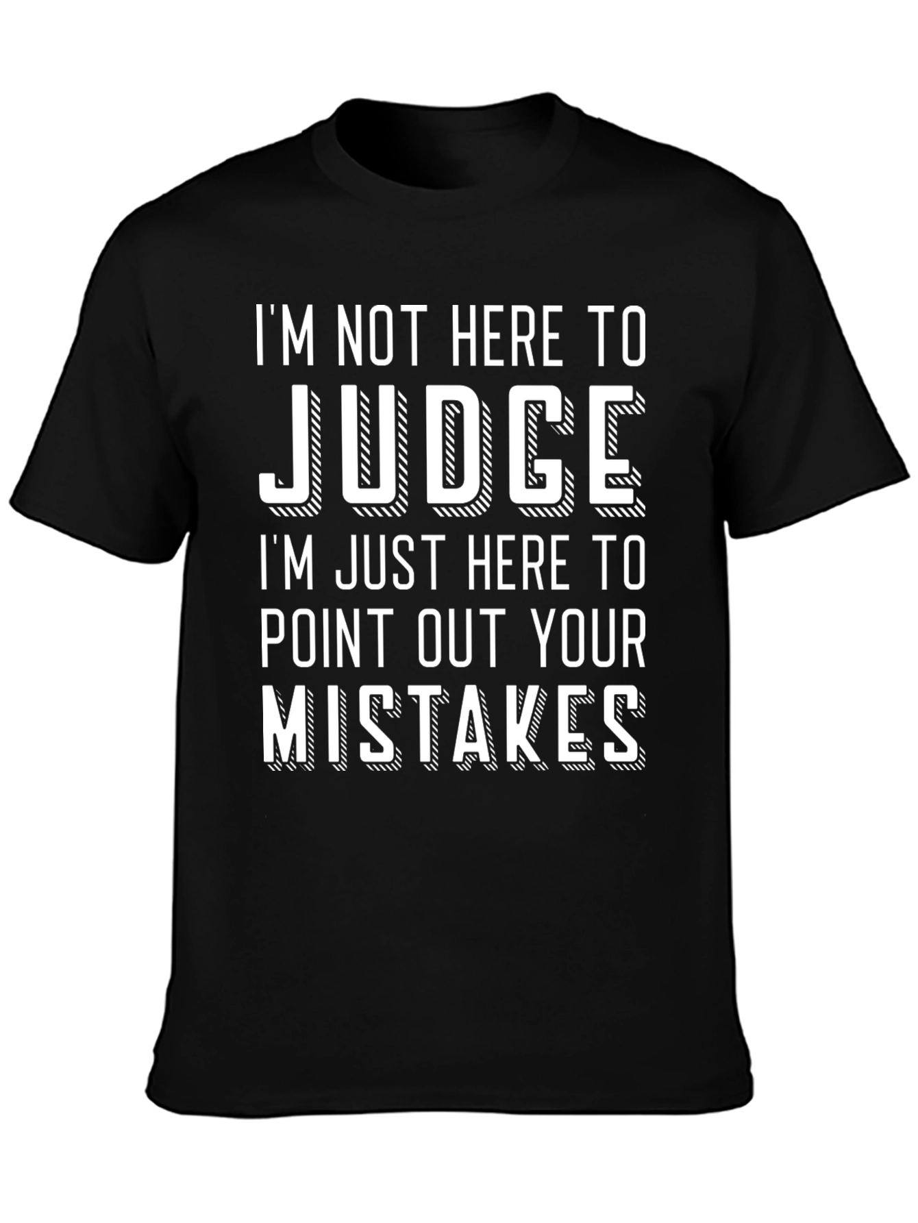 Funny Sarcastic Im Not Here to Judge Graphic Tee