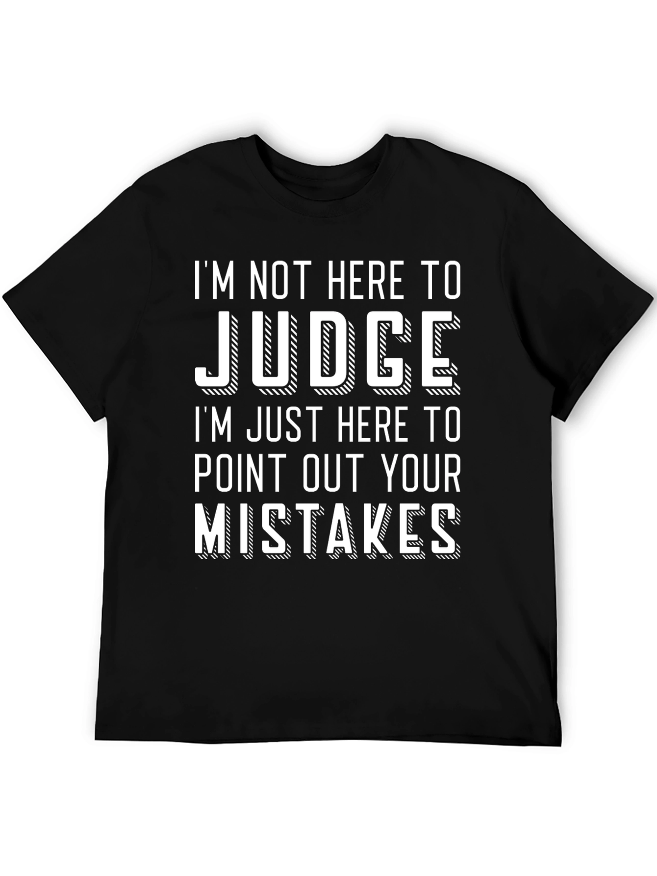 Funny Sarcastic Im Not Here to Judge Graphic Tee