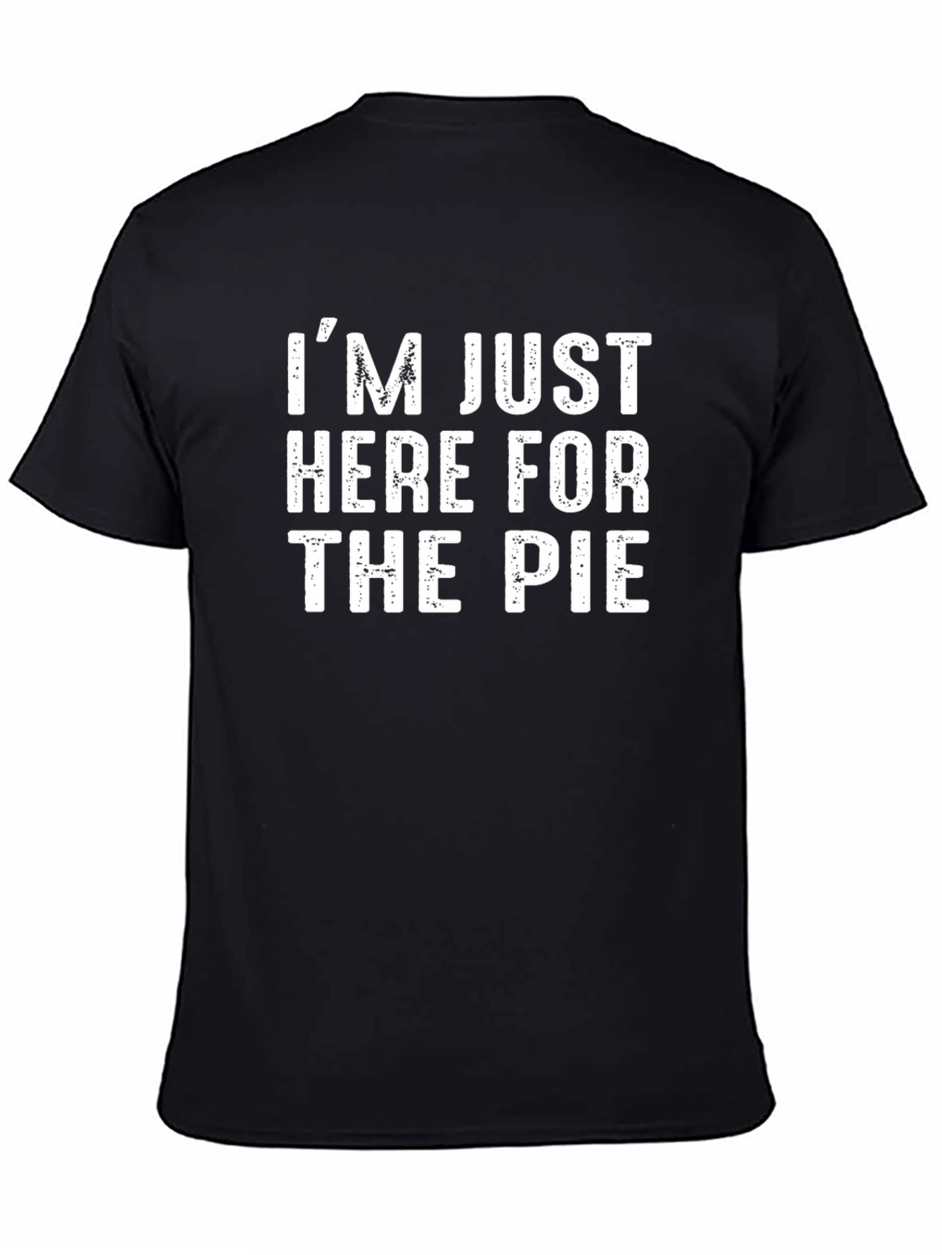 Im Just Here for the Pie Black T-Shirt