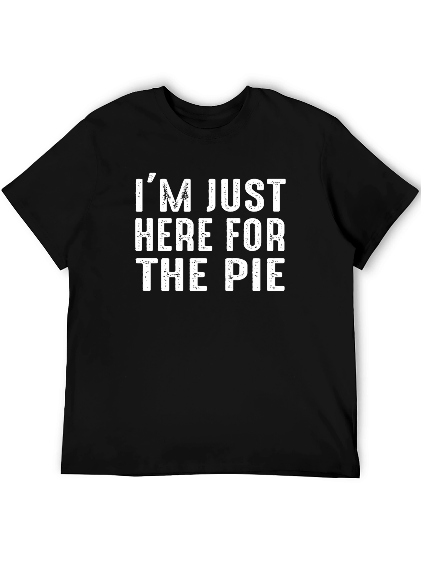 Im Just Here for the Pie Black T-Shirt