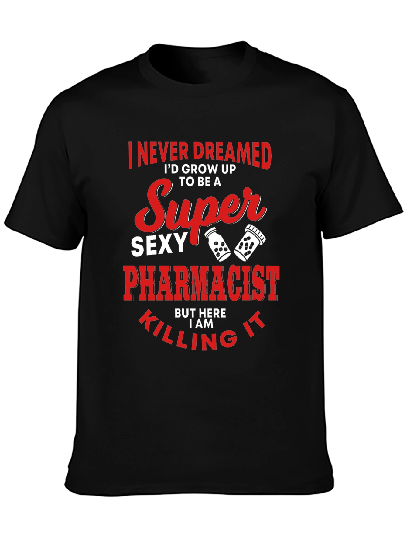 Super Sexy Pharmacist T-Shirt Funny Novelty Tee