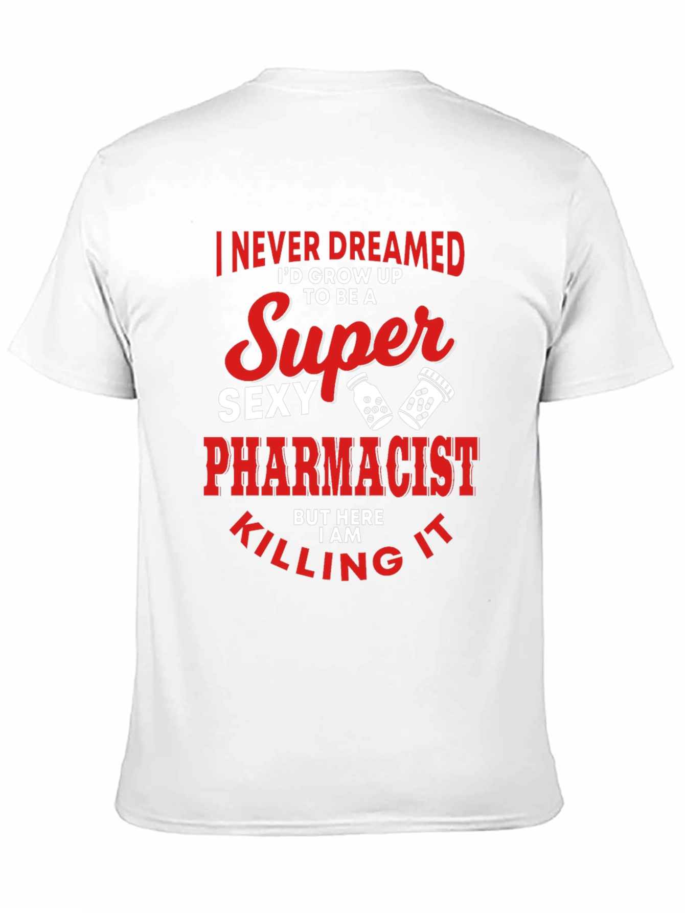 Super Sexy Pharmacist T-Shirt Funny Novelty Tee