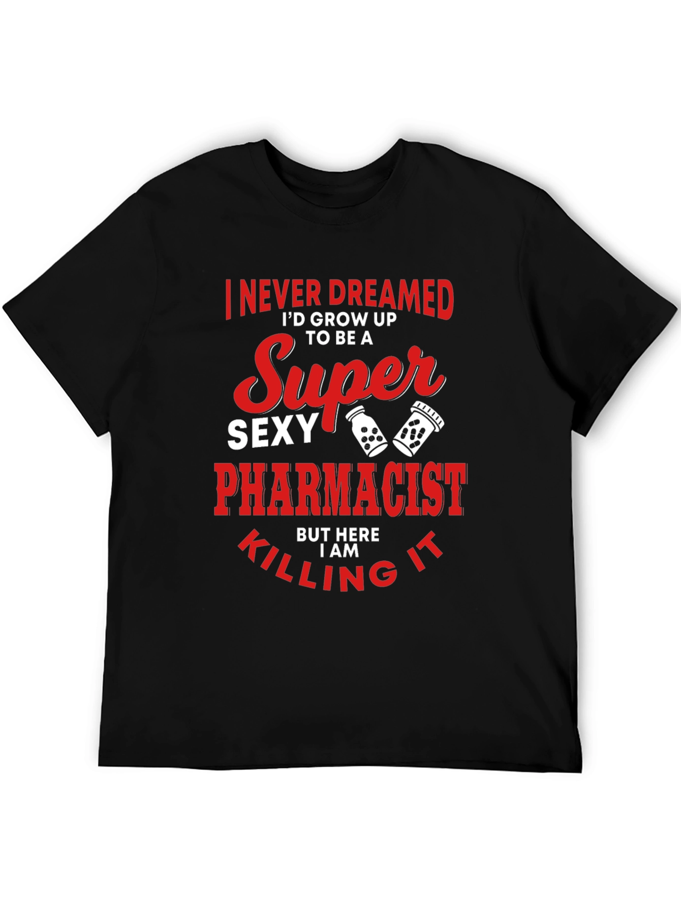 Super Sexy Pharmacist T-Shirt Funny Novelty Tee