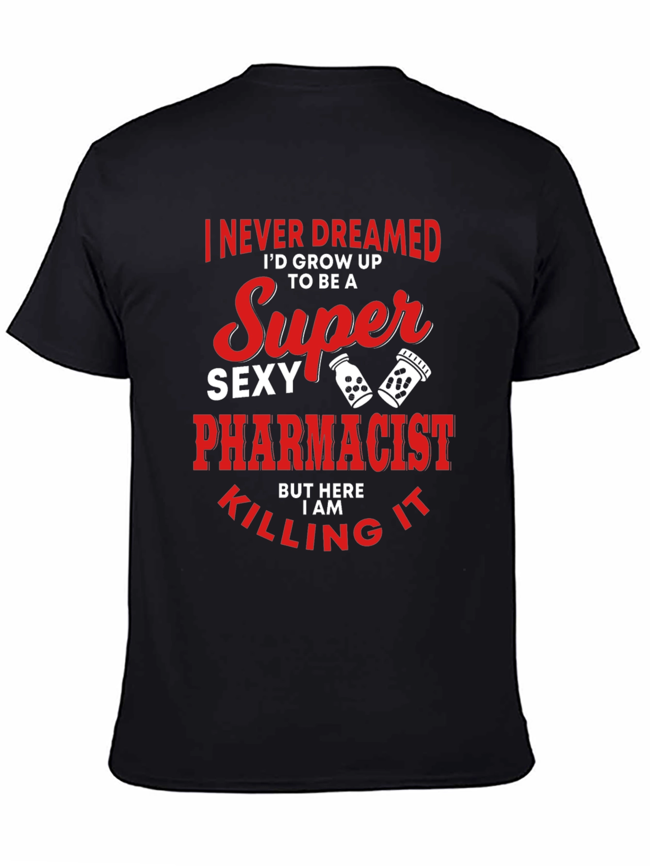 Super Sexy Pharmacist T-Shirt Funny Novelty Tee