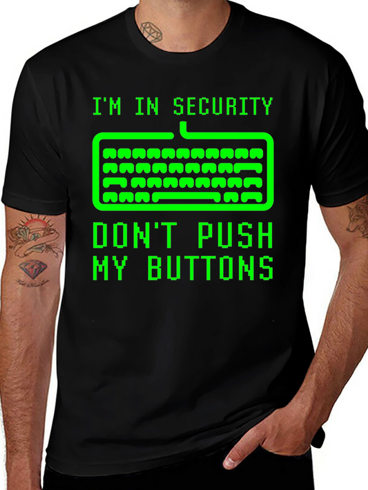 Im In Security Dont Push My Buttons T-Shirt