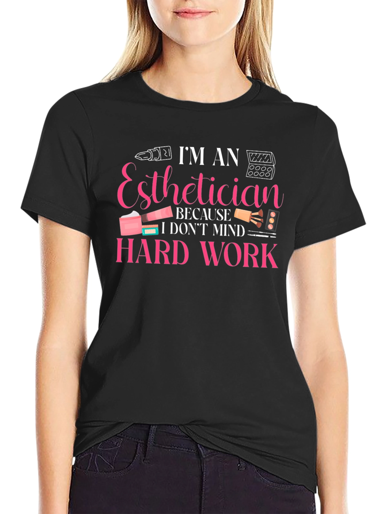 Esthetician Hard Work T-Shirt