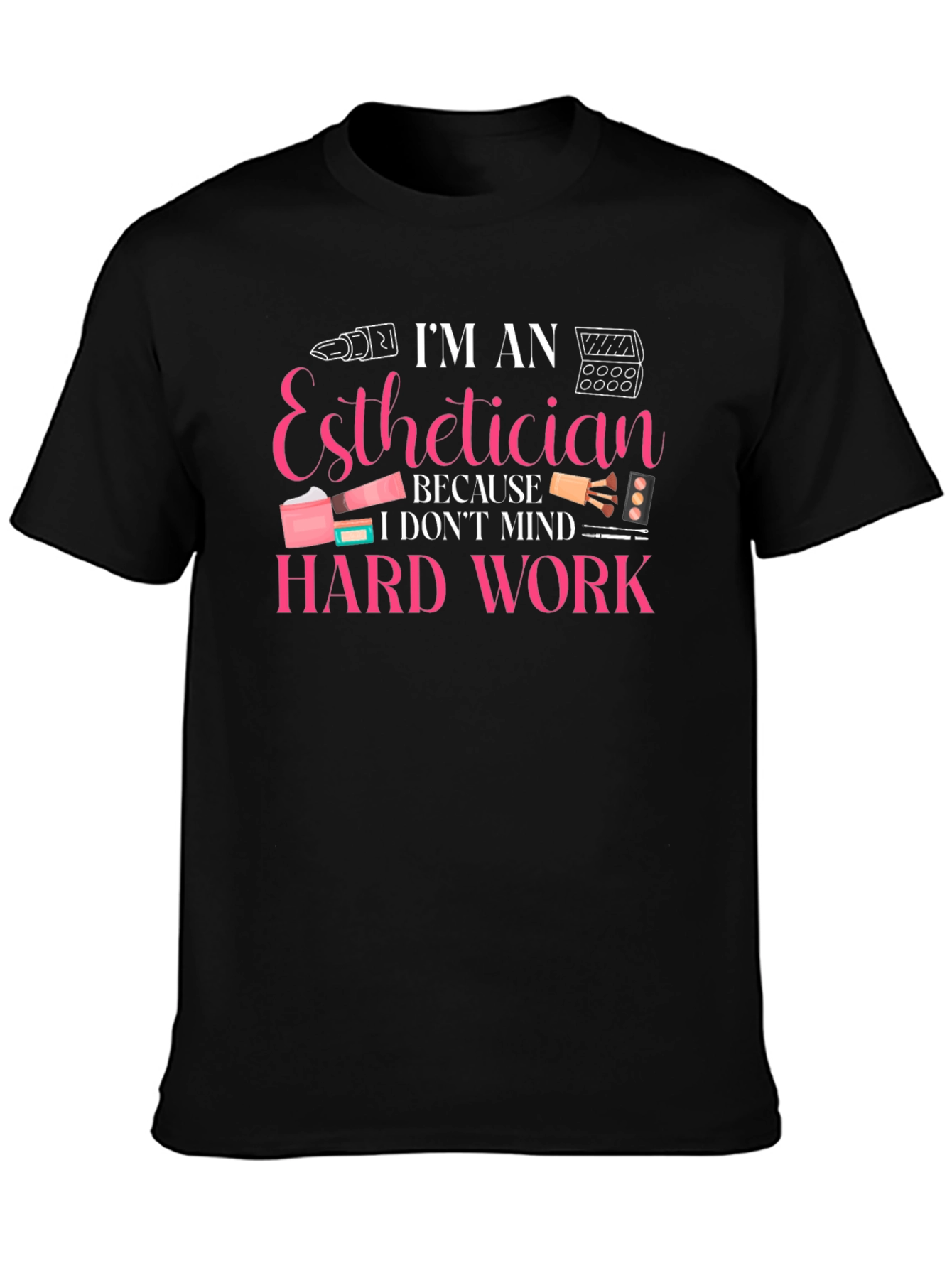 Esthetician Hard Work T-Shirt