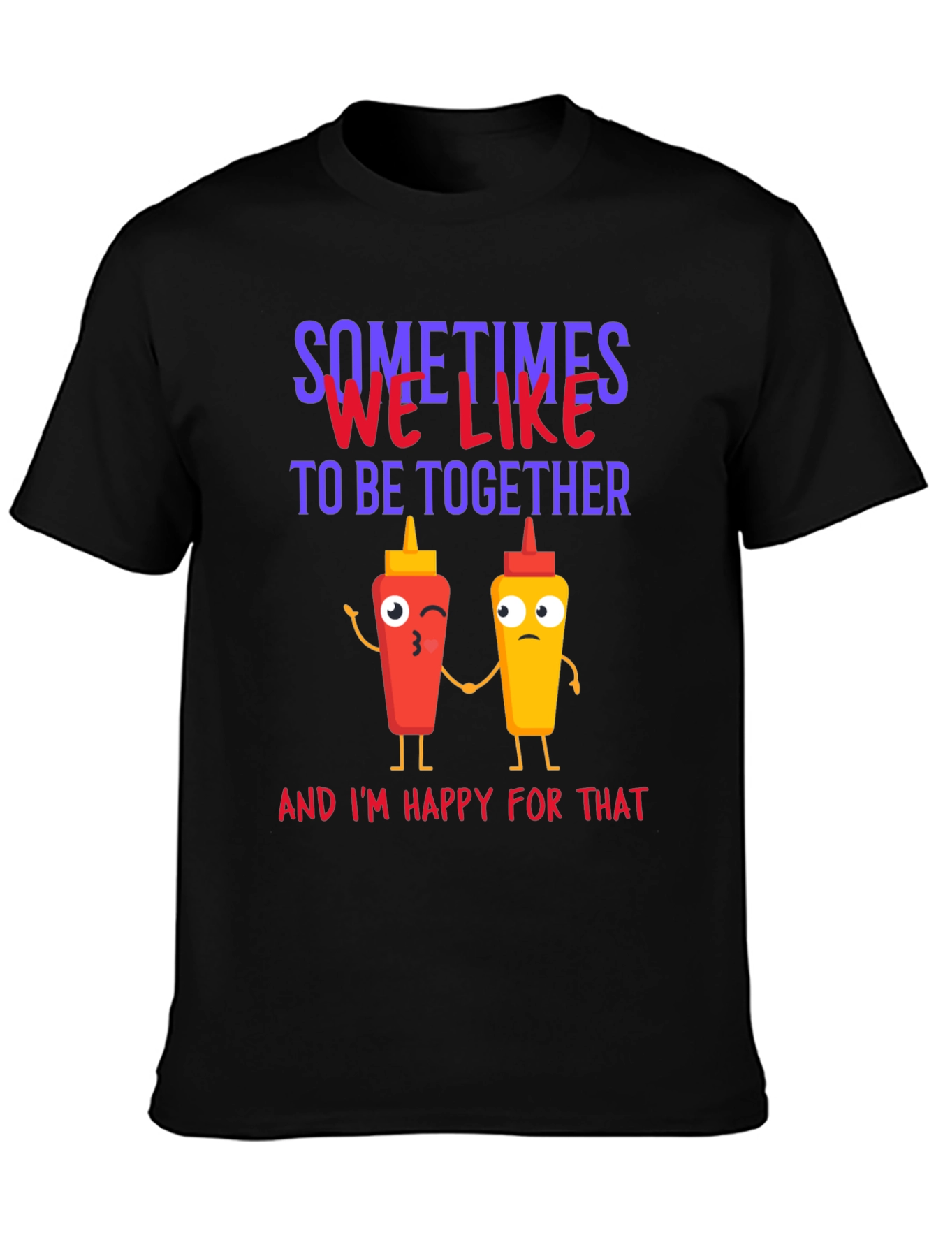 Sometimes We Like To Be Together T-Shirt