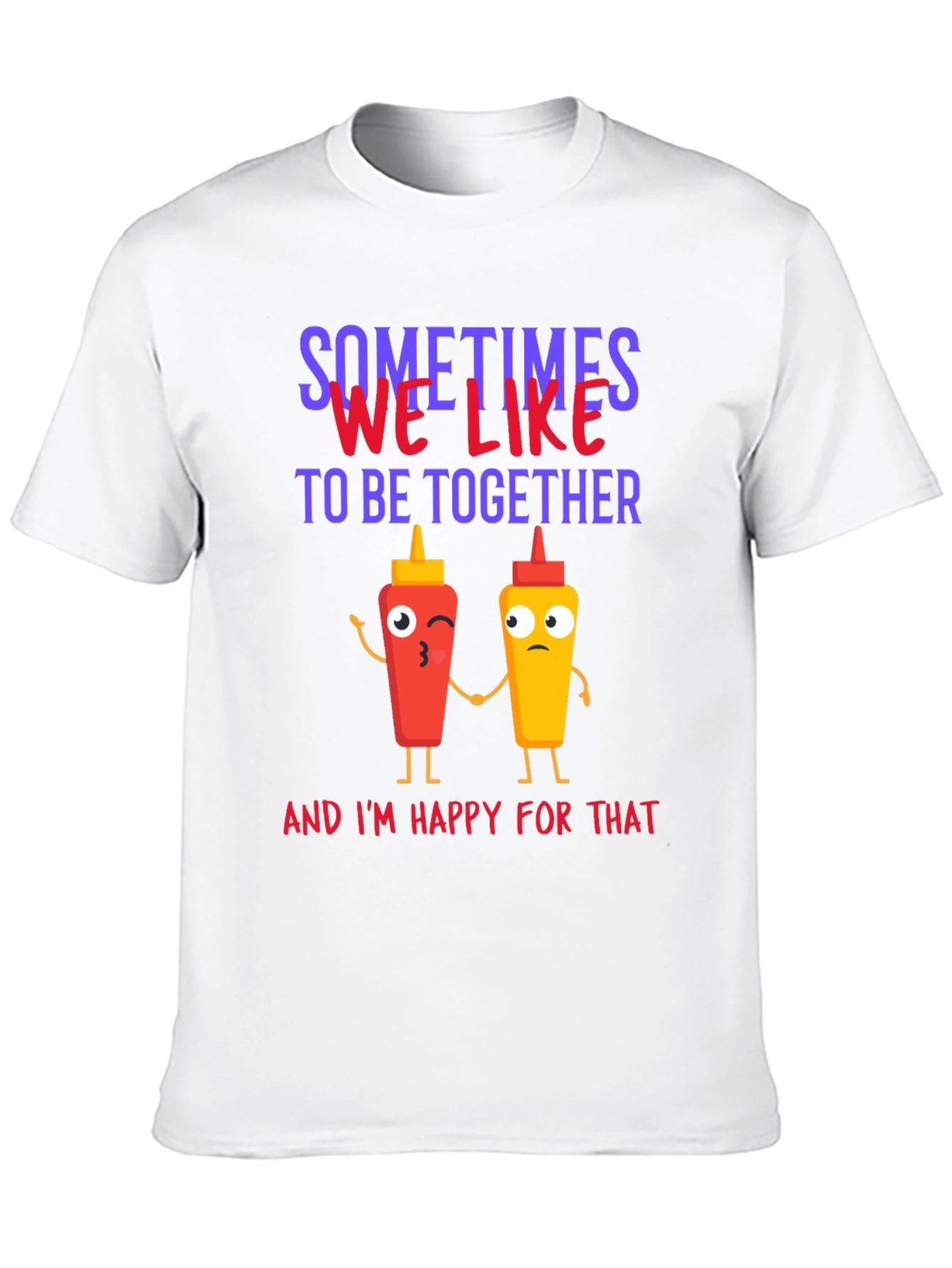 Sometimes We Like To Be Together T-Shirt