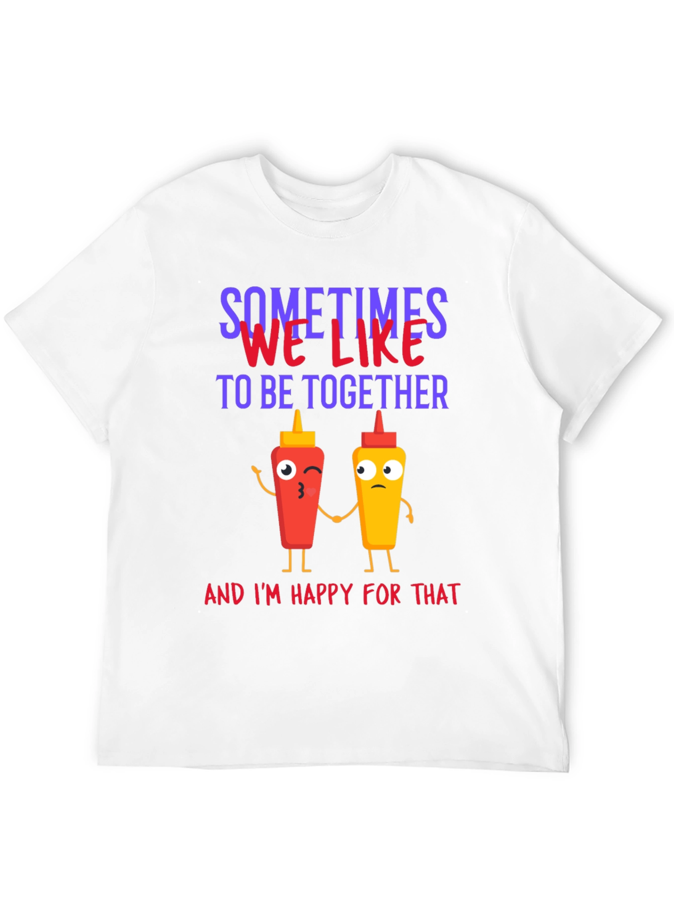 Sometimes We Like To Be Together T-Shirt