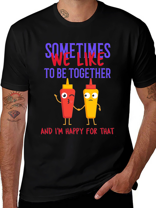 Sometimes We Like To Be Together T-Shirt