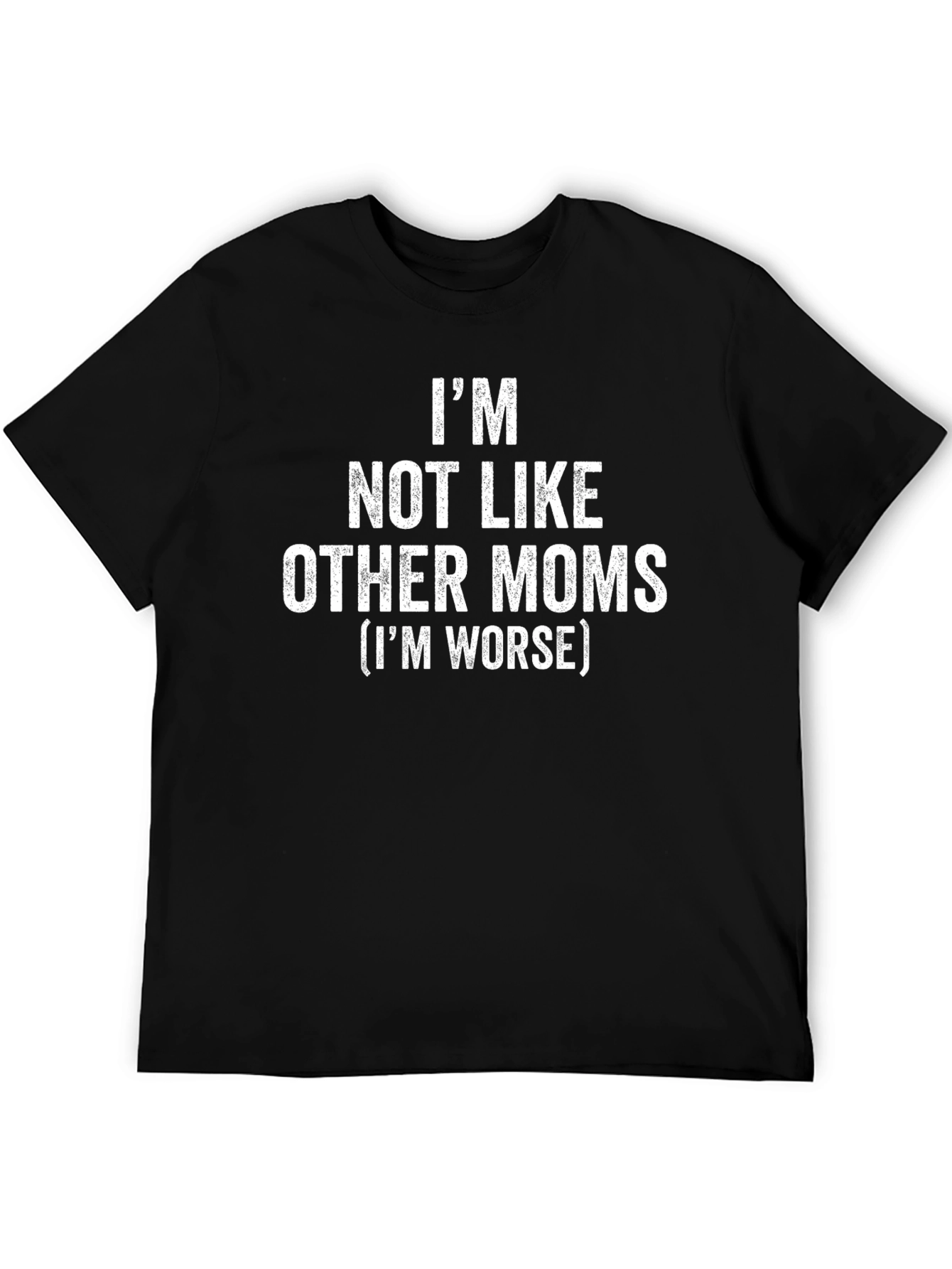 Im Not Like Other Moms T-Shirt Funny Graphic Tee