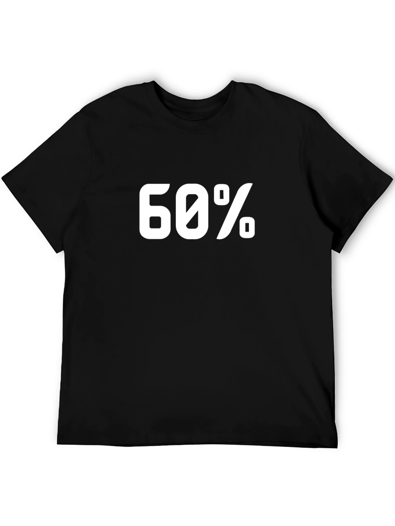 60 Percent Black T-Shirt