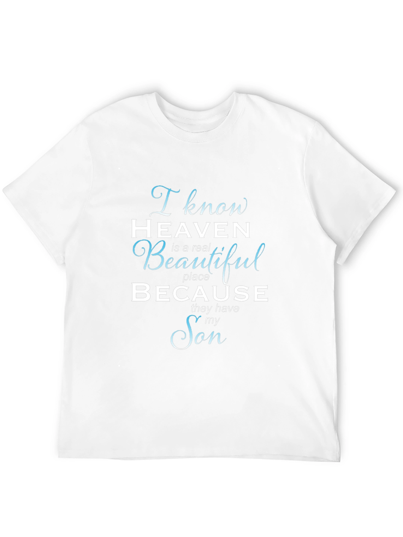 I Know Heaven T-Shirt - Memorial Son Tee