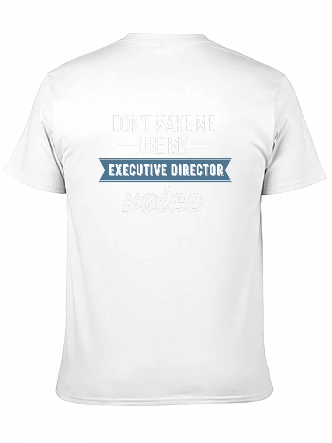 Executive Director Voice Funny T-Shirt