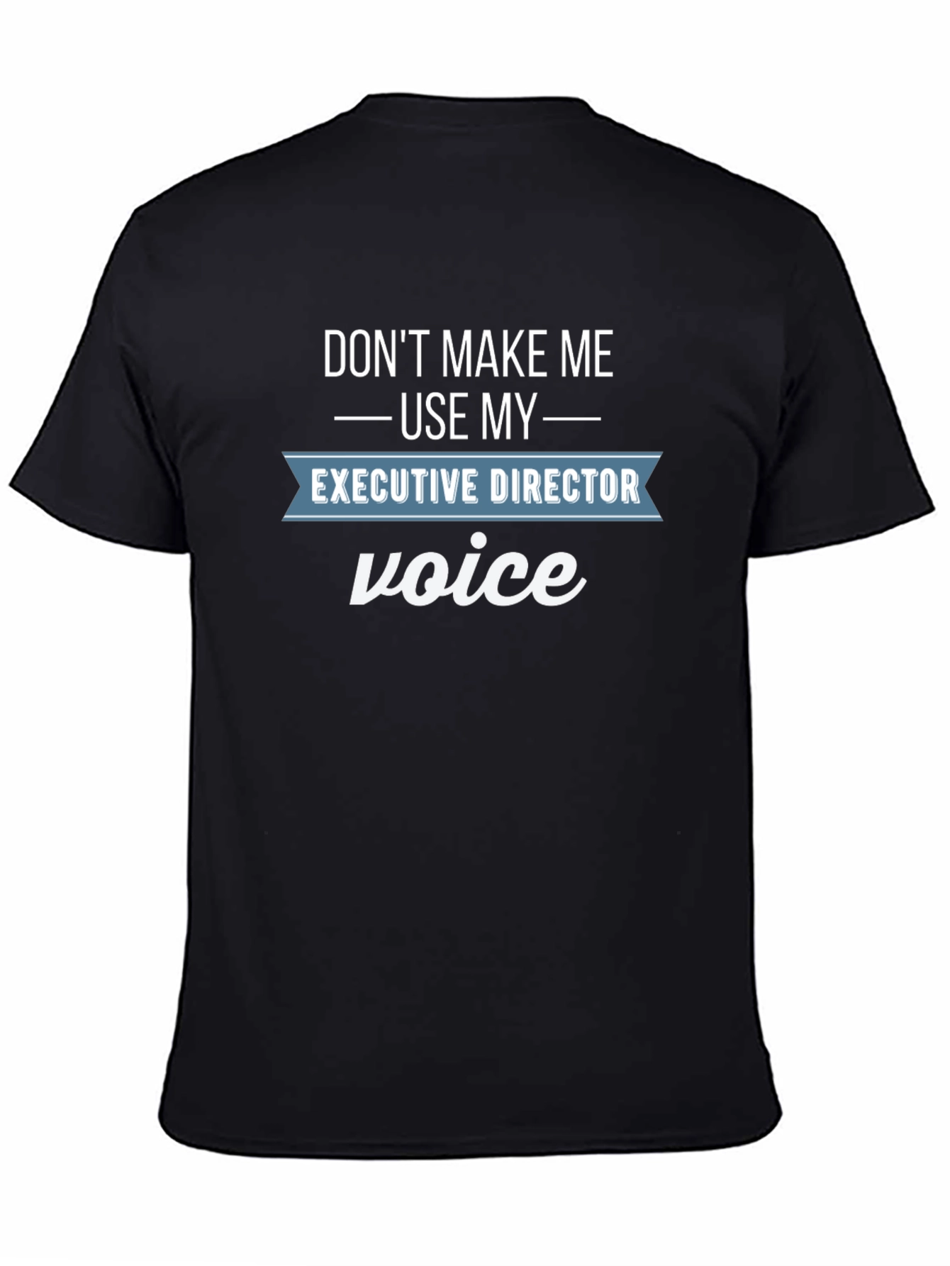 Executive Director Voice Funny T-Shirt
