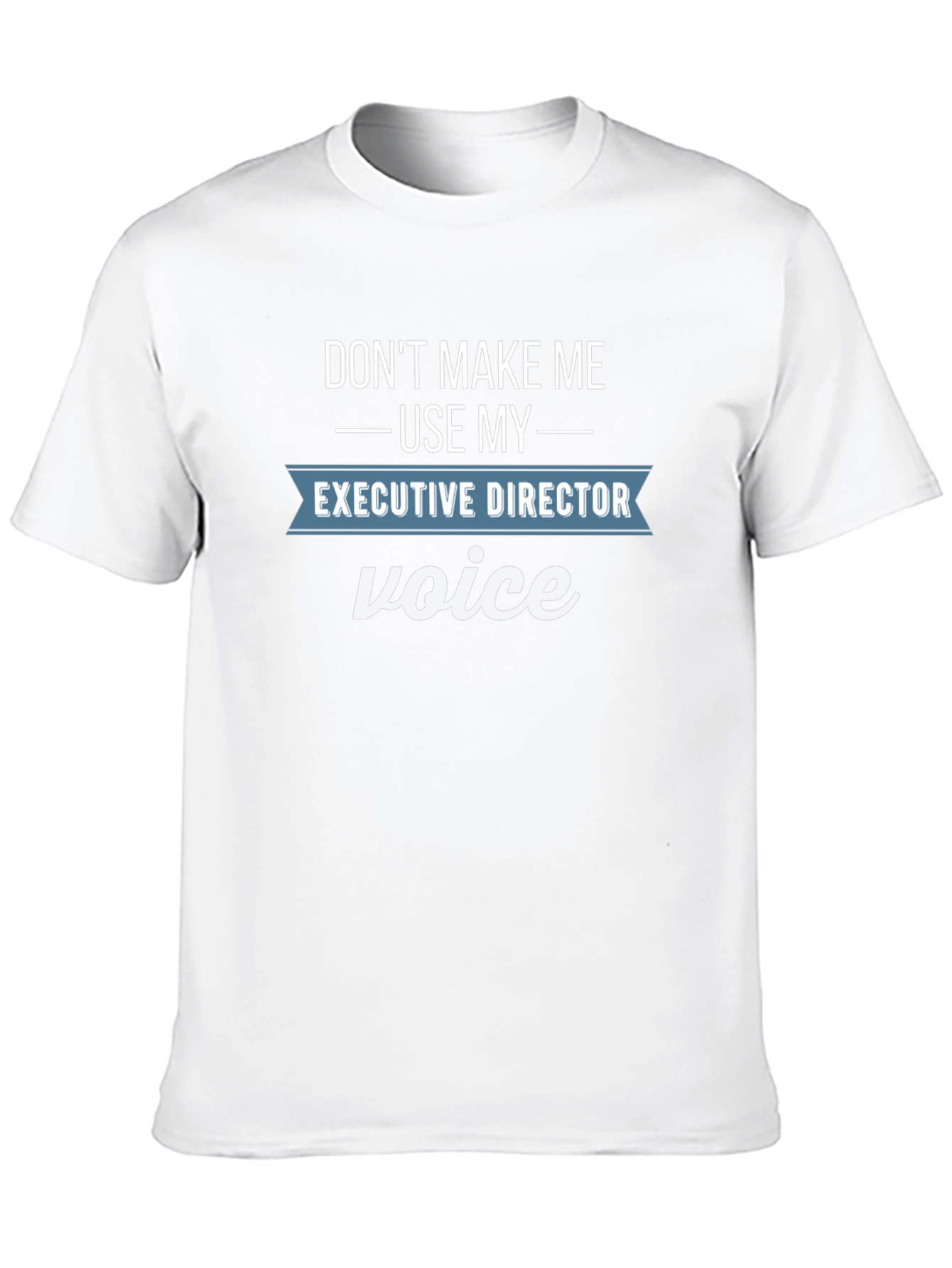 Executive Director Voice Funny T-Shirt