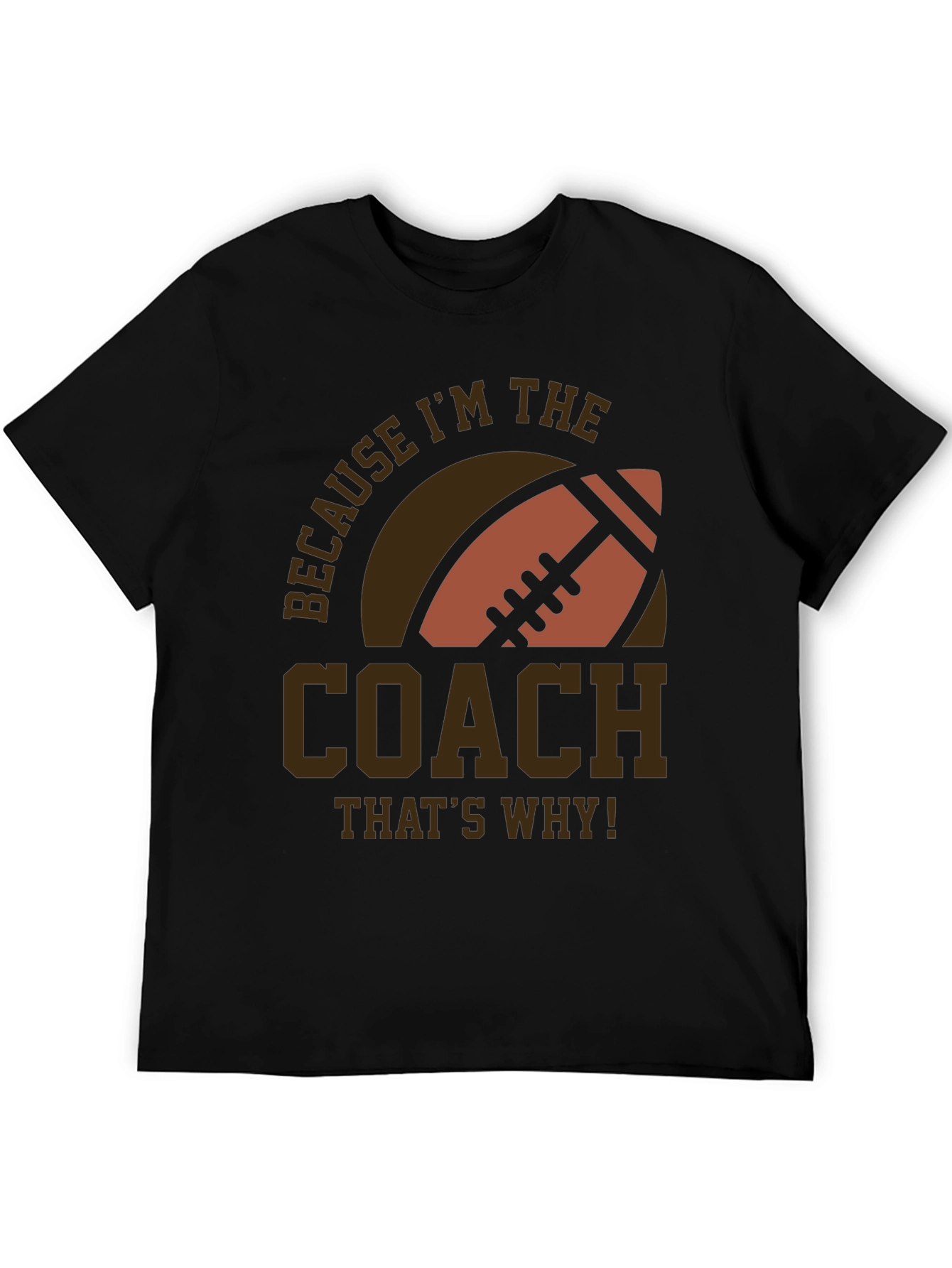 Coach Football T-Shirt - Because Im The Coach!