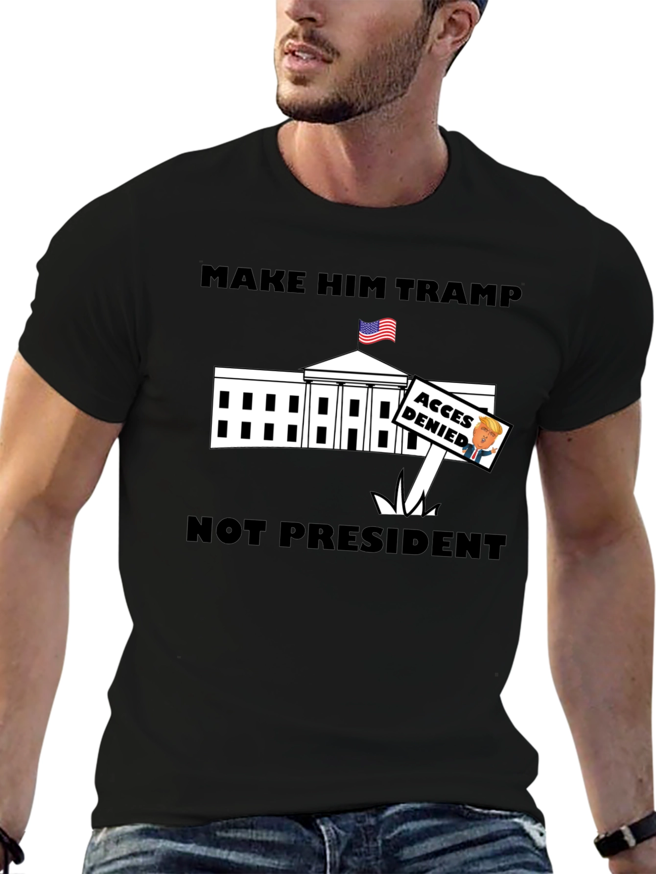 Make Him Tramp Not President - Anti-Trump T-Shirt