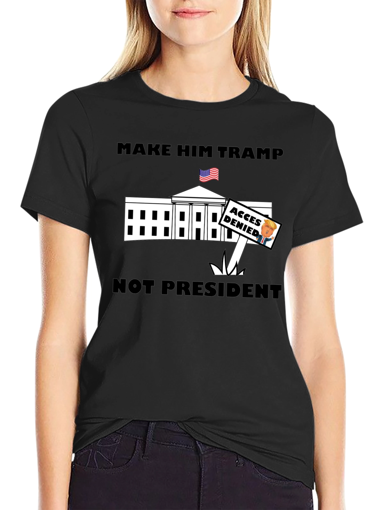Make Him Tramp Not President - Anti-Trump T-Shirt