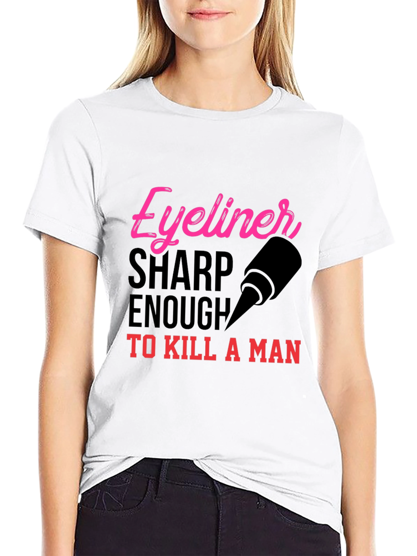 Eyeliner Sharp Enough to Kill T-Shirt