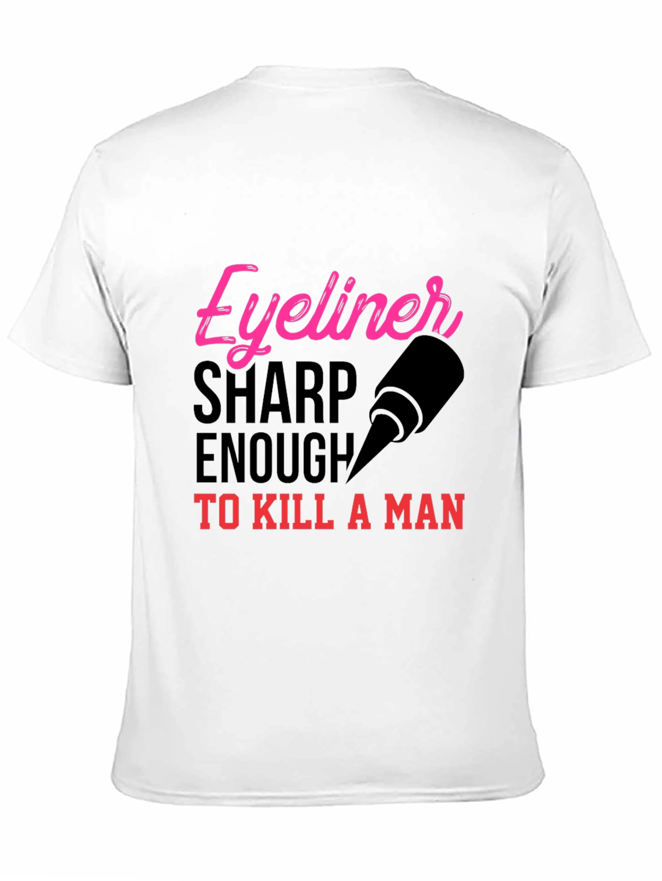 Eyeliner Sharp Enough to Kill T-Shirt